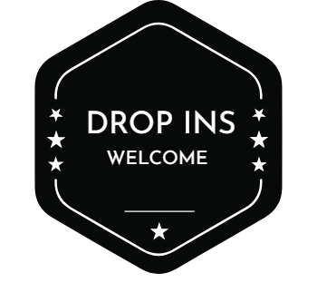 drop ins welcome